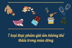 7 loai thuc pham giu am khong the thieu trong mua dong